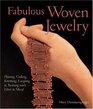 Fabulous Woven Jewelry: Plaiting, Coiling, Knotting, Looping & Twining with Fiber & Metal (Lark Jewelry Book)