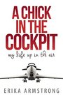 A Chick in the Cockpit: My Life Up in the Air