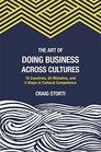 The Art of Doing Business Across Cultures 10 Countries 50 Mistakes and 5 Steps to Cultural Competence