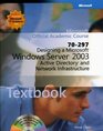 Microsoft Official Academic Course Designing a Microsoft Windows Server 2003 Active Directory and Network Infrastructure