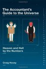The Accountant's Guide to the Universe Heaven and Hell by the Numbers