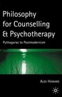 Philosophy for Counselling and Psychotherapy Pythagoras to Postmodernism