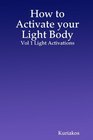 How to Activate your Light Body Vol 1 Light Activations