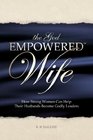 The God Empowered Wife: How Strong Women Can Help Their Husbands Become Godly Leaders