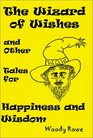 The Wizard of Wishes And Other Tales for Happiness and Wisdom