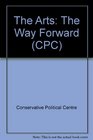 The Arts  The Way Forward A conservative Discussion Paper