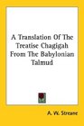 A Translation Of The Treatise Chagigah From The Babylonian Talmud