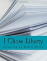 I Chose Liberty  Autobiographies of Contemporary Libertarians