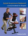 Seated Acupressure Bodywork A Practical Handbook for Therapists