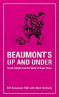Beaumont's Up and Under Trivial Delights from the World of Rugby Union