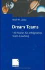 Dream Teams 110 Stories fr erfolgreiches TeamCoaching