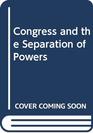 Congress and the separation of powers