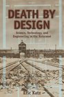 Death By Design Science Technology and Engineering in Nazi Germany