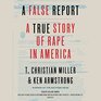 A False Report A True Story of Rape in America