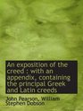 An exposition of the creed  with an appendix containing the principal Greek and Latin creeds