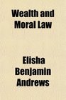 Wealth and Moral Law