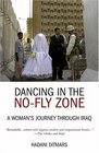 Dancing in the Nofly Zone A Woman's Journey Through Iraq