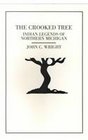 The Crooked Tree Indian Legends of Northern Michigan