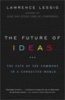 The Future of Ideas  The Fate of the Commons in a Connected World