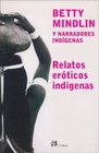 Relatos eroticos indigenas/ Indian Erotic Stories