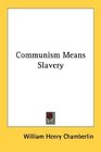 Communism Means Slavery