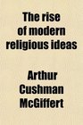 The rise of modern religious ideas