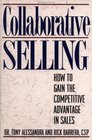 Collaborative Selling How to Gain the Competitive Advantage in Sales