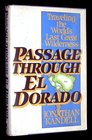 Passage through El Dorado Traveling the world's last great wilderness