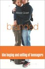 Branded The Buying and Selling of Teenagers