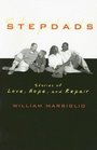 Stepdads Stories of Love Hope and Repair