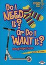 Do I Need It? or Do I Want It?: Making Budget Choices (Lightning Bolt Books - Exploring Economics)