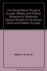 The Soviet Naval Threat to Europe Military and Political Dimensions