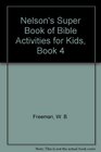 Nelson's Super Book of Bible Activities for Kids Book 4