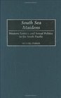South Sea Maidens Western Fantasy and Sexual Politics in the South Pacific