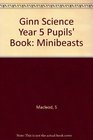Ginn Science Year 5 Pupils' Book Minibeasts