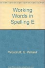 Working Words in Spelling E