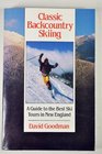 Classic Backcountry Skiing A Guide to the Best Ski Tours in New England