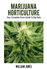 Marijuana Horticulture Your Complete Grow Guide To Big Buds