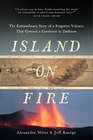 Island on Fire The Extraordinary Story of a Forgotten Volcano That Covered a Continent in Darkness