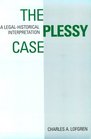 The Plessy Case A LegalHistorical Interpretation