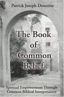 The Book of Common Belief Spiritual Empowerment through Common Biblical Interpretation