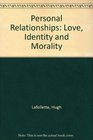 Personal Relationships Love Identity and Morality