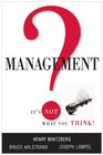 Management It's Not What You Think