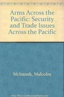 Arms Across the Pacific Security and Trade Issues Across the Pacific