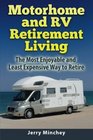 Motorhome and RV Retirement Living The Most Enjoyable and Least ExpensiveWay to Retire