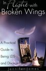 In Flight With Broken Wings A Guide to Being LDS and Divorced