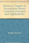 Memory Chapter to Accompany Motor Learning Concepts and Applications