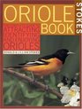 Stokes Oriole Book  The Complete Guide to Attracting Identifying and Enjoying Orioles