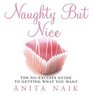 Naughty But Nice The NoExcuses Guide to Getting What You Want
