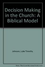 Decision Making in the Church A Biblical Model